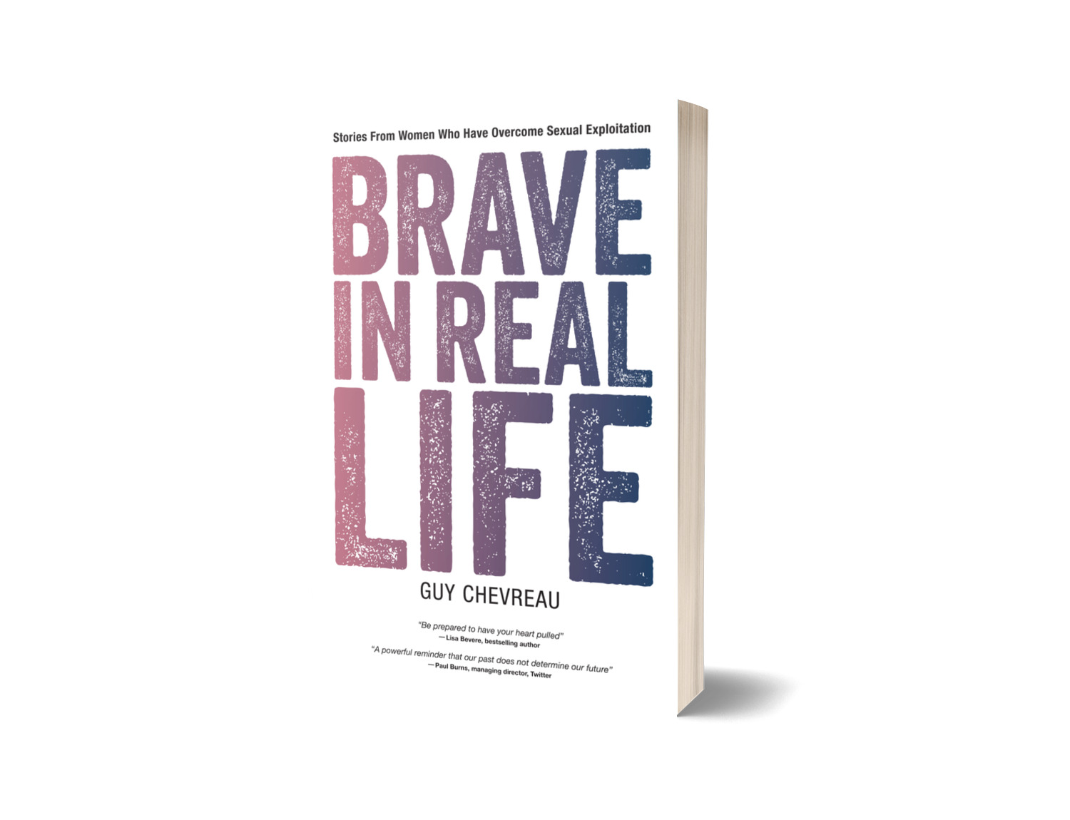 Brave in Real Life Stories from Women Who Have Overcome Sexual Exploitation 